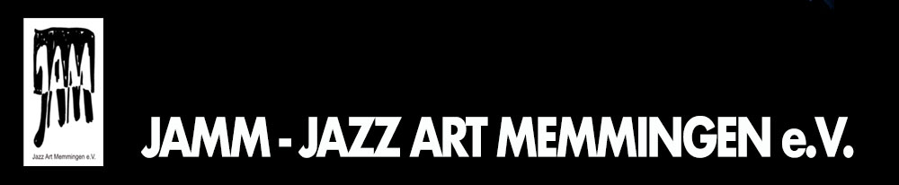 JAMM - Jazz Art Memmingen e.V. Verein zur Förderung zeitgenössischer Musik